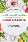 Une alimentation ciblée pour préserver ou retrouver la santé de l’intestin